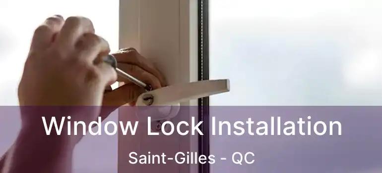  Window Lock Installation Saint-Gilles - QC