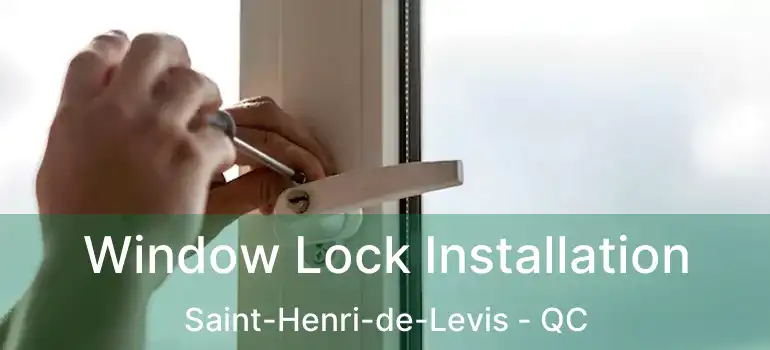  Window Lock Installation Saint-Henri-de-Levis - QC