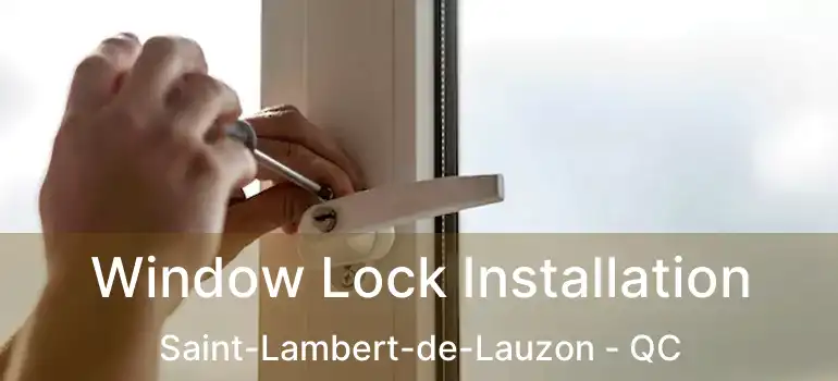  Window Lock Installation Saint-Lambert-de-Lauzon - QC