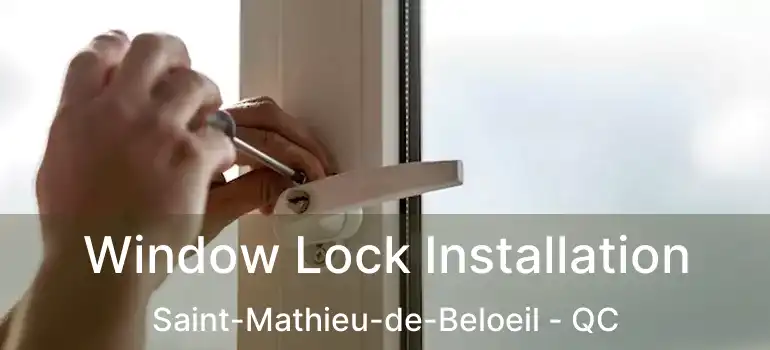 Window Lock Installation Saint-Mathieu-de-Beloeil - QC