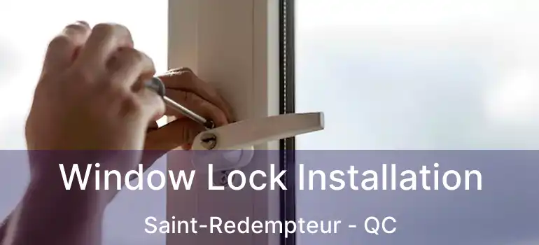 Window Lock Installation Saint-Redempteur - QC