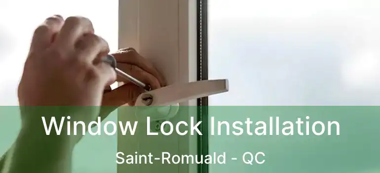  Window Lock Installation Saint-Romuald - QC