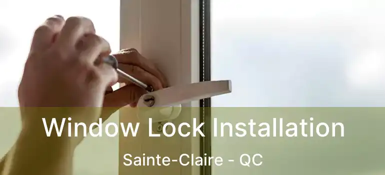  Window Lock Installation Sainte-Claire - QC