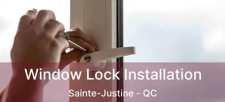  Window Lock Installation Sainte-Justine - QC