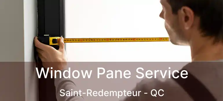  Window Pane Service Saint-Redempteur - QC