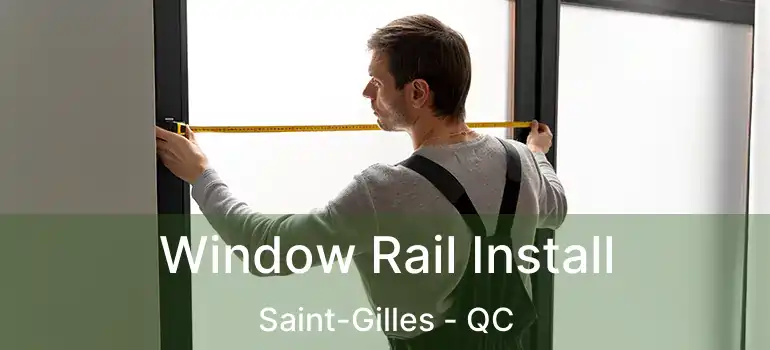  Window Rail Install Saint-Gilles - QC