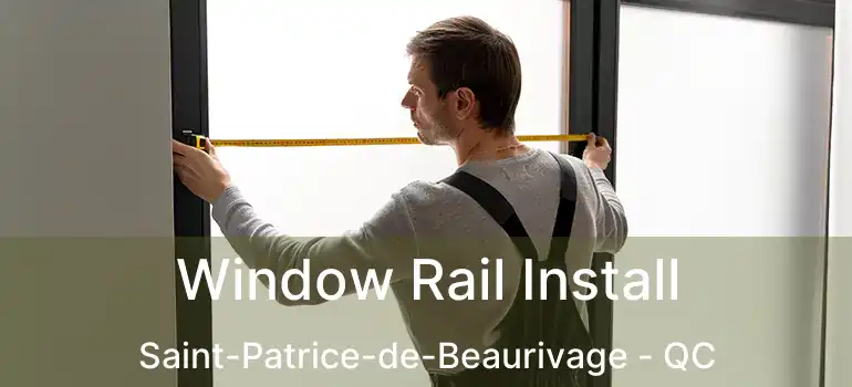  Window Rail Install Saint-Patrice-de-Beaurivage - QC