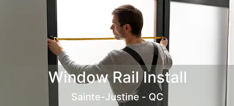  Window Rail Install Sainte-Justine - QC