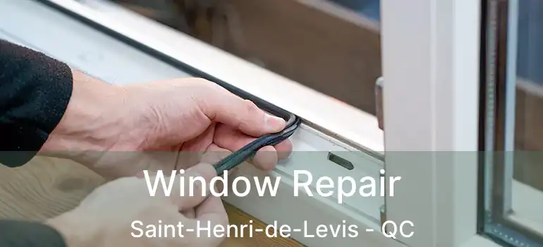  Window Repair Saint-Henri-de-Levis - QC
