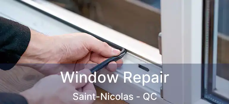  Window Repair Saint-Nicolas - QC