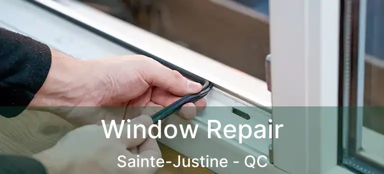  Window Repair Sainte-Justine - QC