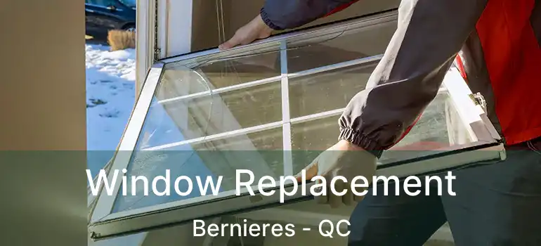  Window Replacement Bernieres - QC