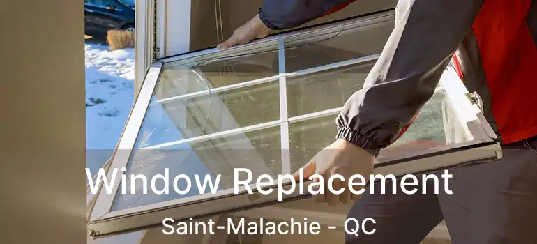  Window Replacement Saint-Malachie - QC