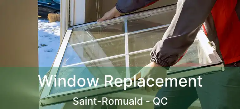  Window Replacement Saint-Romuald - QC