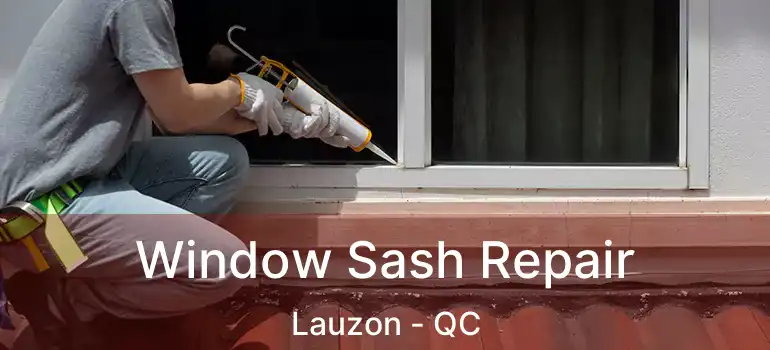  Window Sash Repair Lauzon - QC