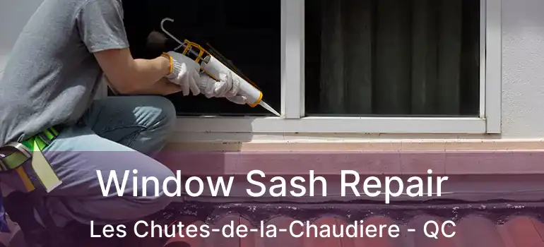  Window Sash Repair Les Chutes-de-la-Chaudiere - QC
