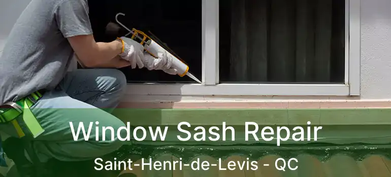  Window Sash Repair Saint-Henri-de-Levis - QC