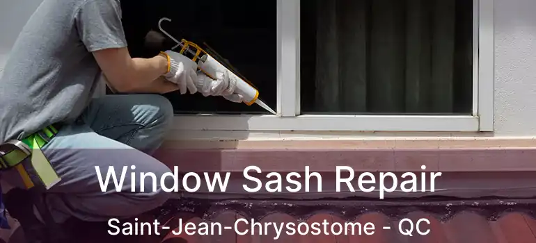  Window Sash Repair Saint-Jean-Chrysostome - QC