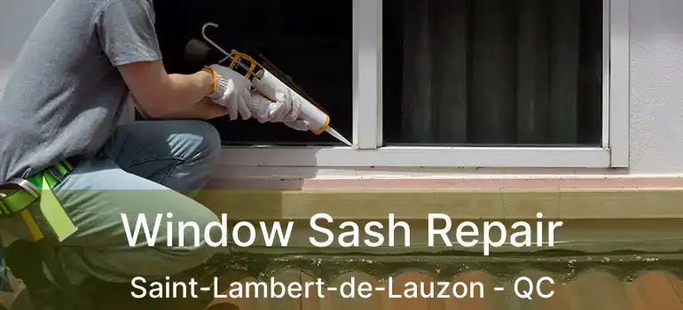  Window Sash Repair Saint-Lambert-de-Lauzon - QC