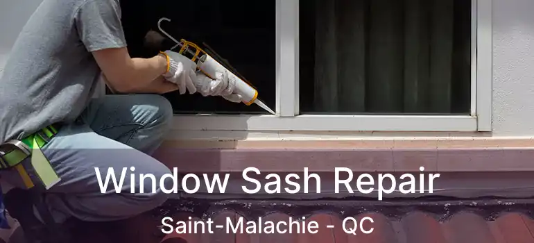 Window Sash Repair Saint-Malachie - QC