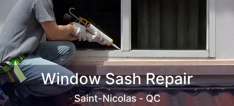  Window Sash Repair Saint-Nicolas - QC