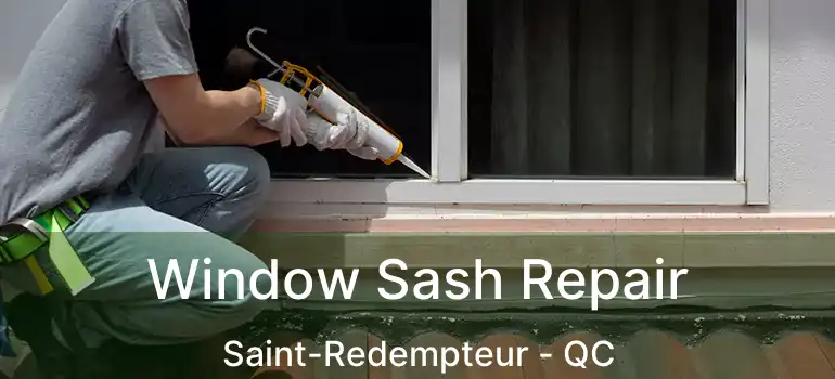  Window Sash Repair Saint-Redempteur - QC
