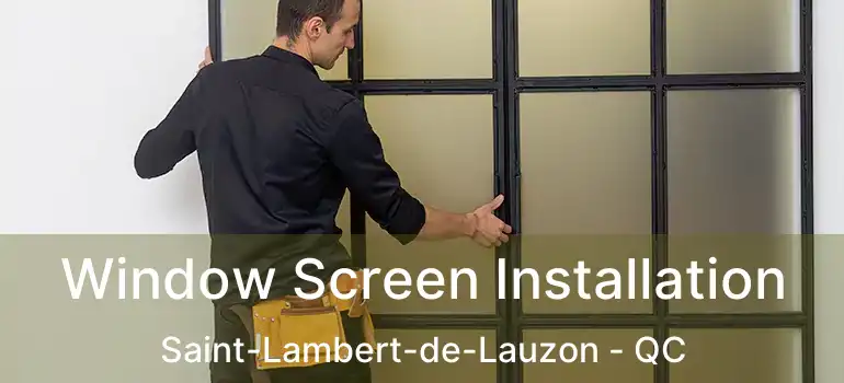  Window Screen Installation Saint-Lambert-de-Lauzon - QC