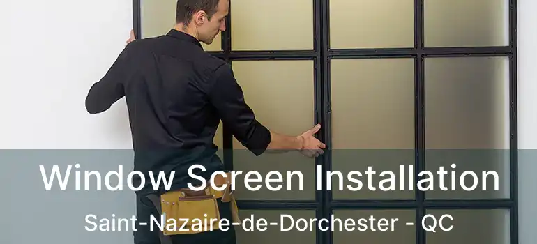  Window Screen Installation Saint-Nazaire-de-Dorchester - QC