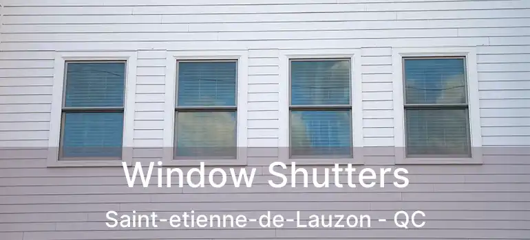  Window Shutters Saint-etienne-de-Lauzon - QC