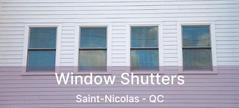  Window Shutters Saint-Nicolas - QC