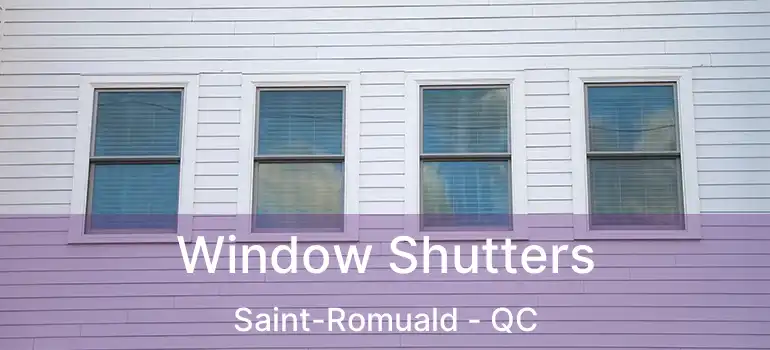  Window Shutters Saint-Romuald - QC
