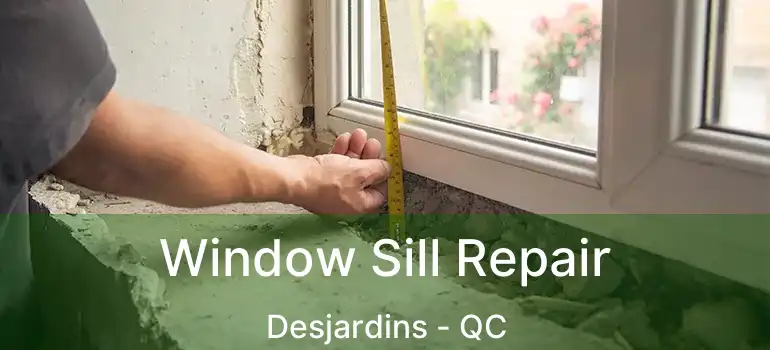  Window Sill Repair Desjardins - QC