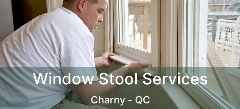  Window Stool Services Charny - QC