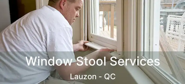 Window Stool Services Lauzon - QC