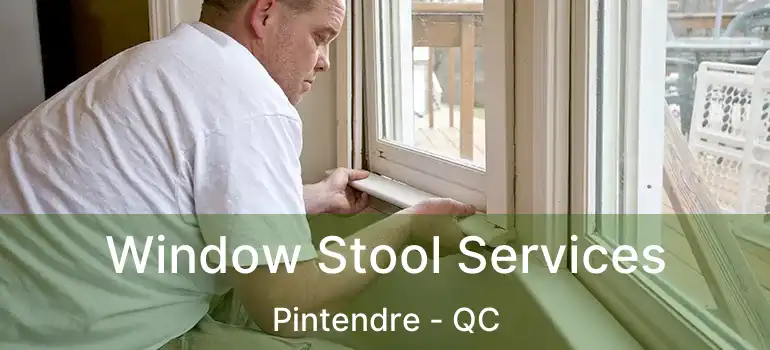  Window Stool Services Pintendre - QC