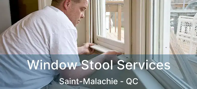  Window Stool Services Saint-Malachie - QC