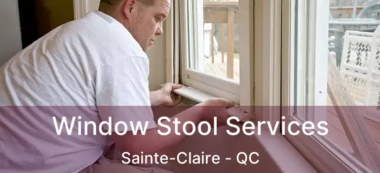  Window Stool Services Sainte-Claire - QC