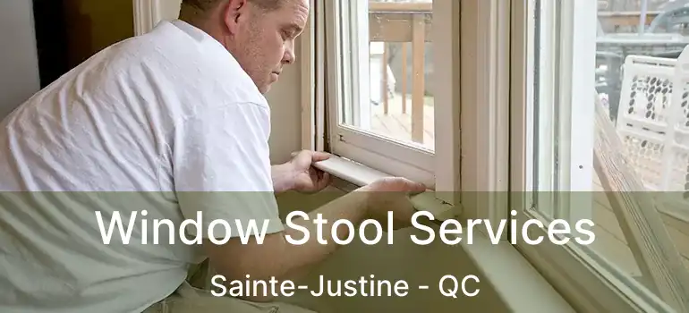  Window Stool Services Sainte-Justine - QC
