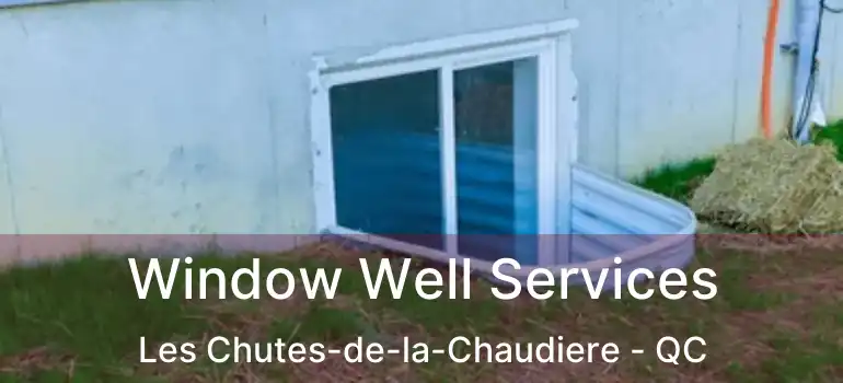  Window Well Services Les Chutes-de-la-Chaudiere - QC