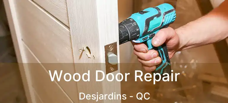 Wood Door Repair Desjardins - QC