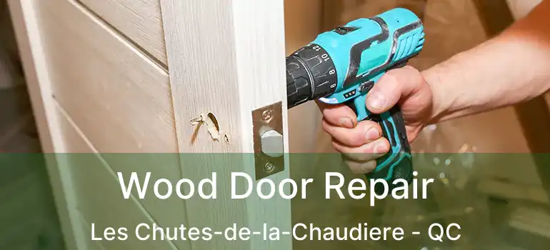  Wood Door Repair Les Chutes-de-la-Chaudiere - QC