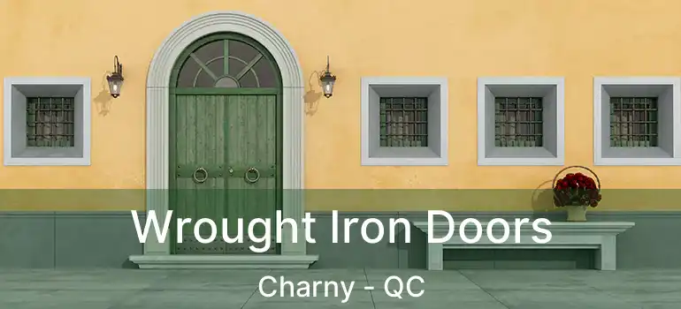  Wrought Iron Doors Charny - QC