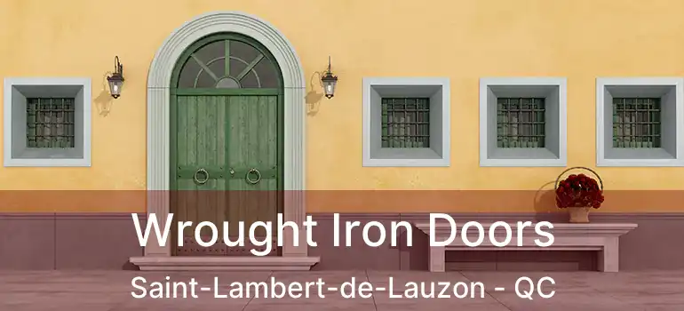  Wrought Iron Doors Saint-Lambert-de-Lauzon - QC